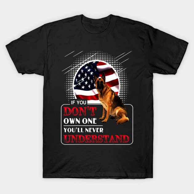 German shepherd you dont have one dog T-Shirt by Tianna Bahringer